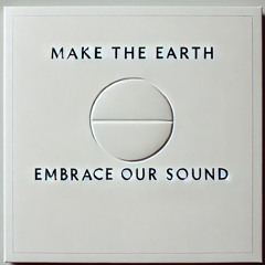 Make the earth embrace our sound