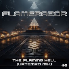 "The Flaming Hell" by Flamerazor (Uptempo Mix #6)