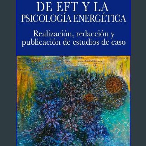 ebook [read pdf] ⚡ En Defensa de EFT y la Psicología Energética: Realización, Redacción y Publicac
