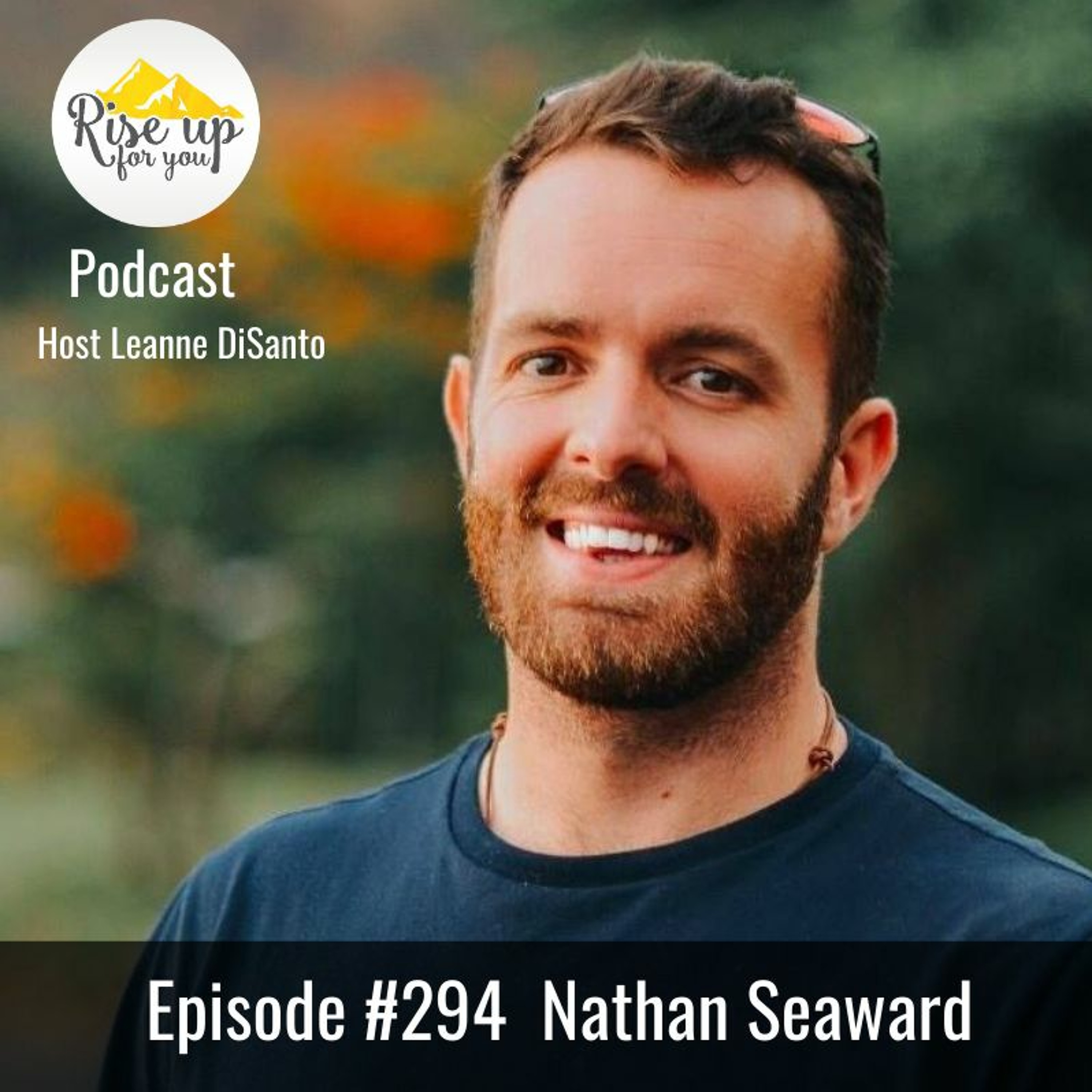Episode #294 with Nathan Seaward: Change the World by Being Yourself episode artwork