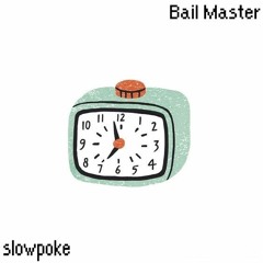 slowpoke - Bail Master