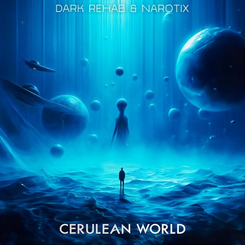 Dark Rehab & Narotix - Cerulean World (Pro Mix)