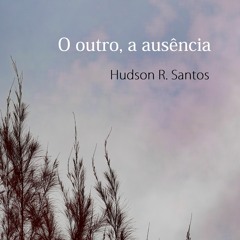 Audiobooks do livro "O outro, a ausência" de Hudson R. Santos