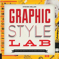 [READ] PDF EBOOK EPUB KINDLE Graphic Style Lab: Develop Your Own Style with 50 Hands-