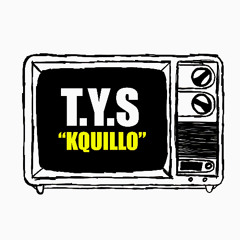 T.Y.S - KQUILLO