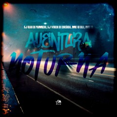 AVENTURA NOTURNA - MC RD BALA & MC CG - DJ RUAN DO PRIMEIRO & DJ VINICIN DO CONCORDIA