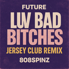 Luv Bad Bitches Jersey Club Mix