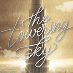 DOWNLOAD KINDLE 💏 The Towering Sky (Thousandth Floor Book 3) by  Katharine McGee [EP