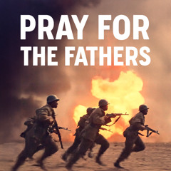 Pray for the Fathers (feat. Tia London)