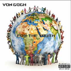 VON GOGH- FOR THE YOUTH (FREE GOGH)