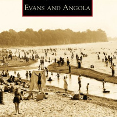 free PDF 📂 Evans and Angola (Images of America) by  Cheryl Delano [EBOOK EPUB KINDLE