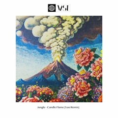 Jungle - Candle Flame [Vasi Remix]