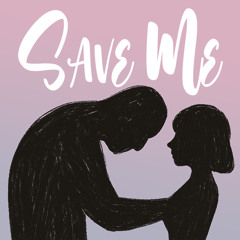 SAVE ME