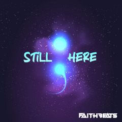 STILL HERE - DJ FAITHBEATS