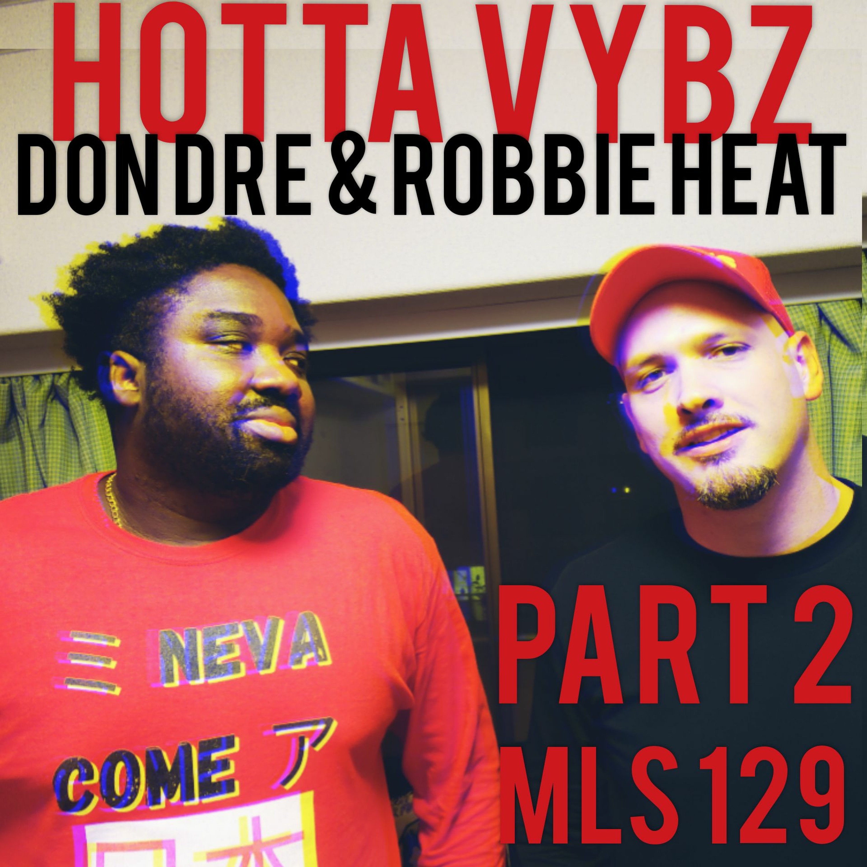 MLS 129 Part 2 HottaVybz with Robbie Heat and Piggles Di Gaijin episode artwork