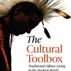 [Book] R.E.A.D Online The Cultural Toolbox: Traditional Ojibwe Living in the Modern World