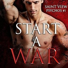 [❤READ ⚡EBOOK⚡] Start A War (Saint View Psychos Book 1)