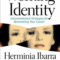 GET EBOOK 🗸 Working Identity: Unconventional Strategies for Reinventing Your Career