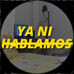 Ya Ni Hablamos