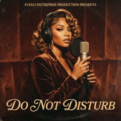 Do Not Disturb. ft Jalisa