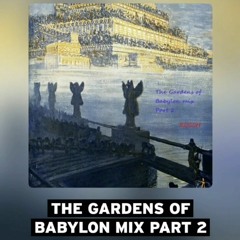 The Gardens of Babylon live mix part 2 Organica Deephouse Afrohouse Tribalhouse Organic house