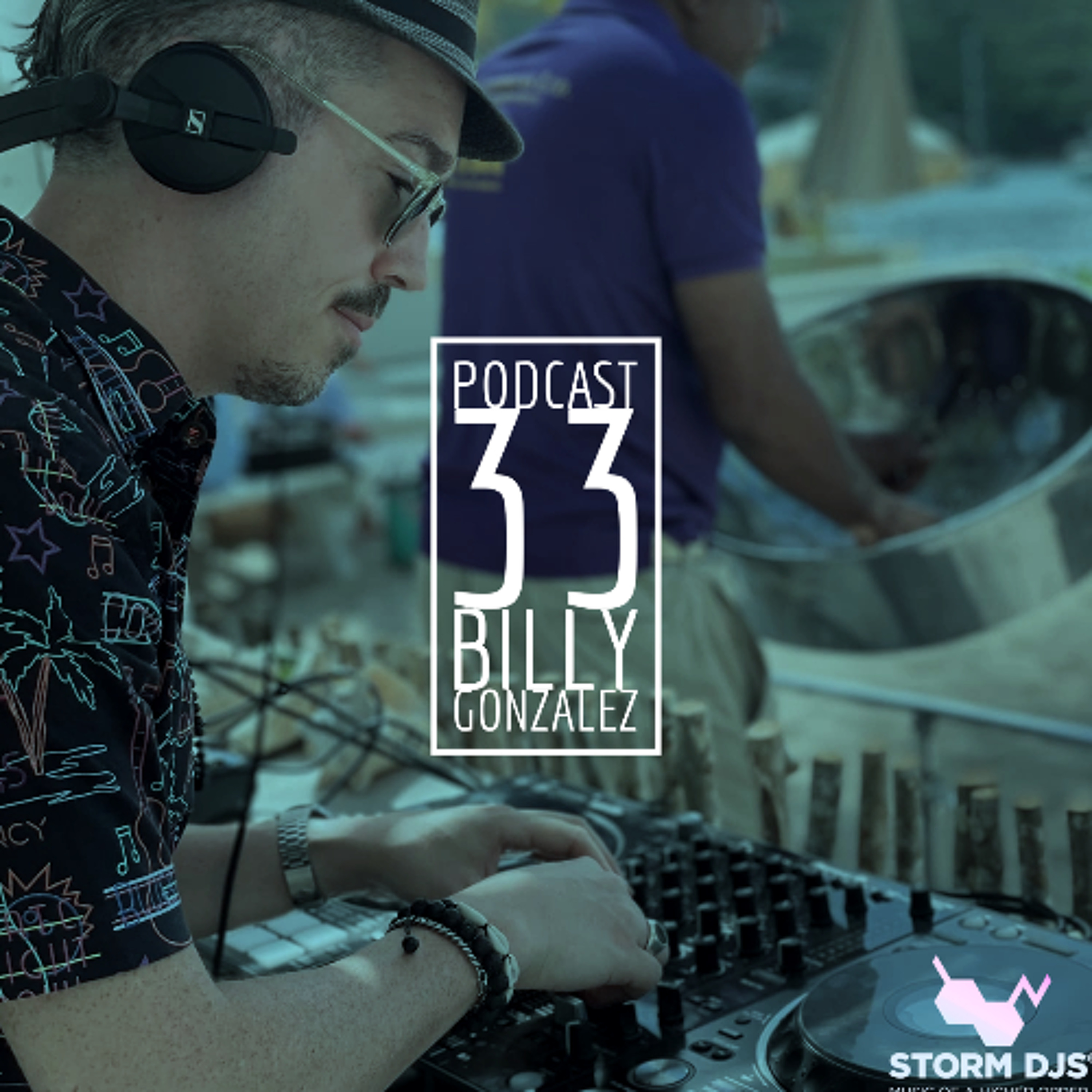 33 Billy Gonzalez's Caribbean Residency & DJ Insights | Storm DJs Podcast