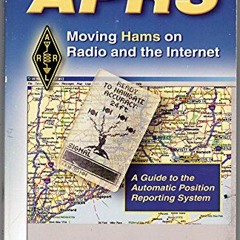 [ACCESS] [KINDLE PDF EBOOK EPUB] Aprs Moving Hams On Radio And The Internet: A Guide to the Automati