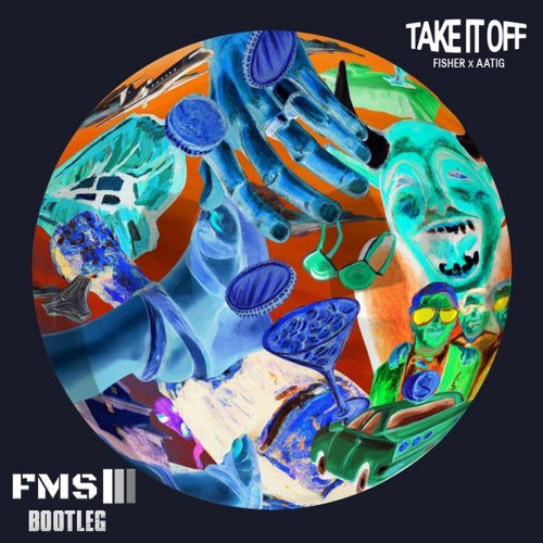 Stream Fisher X AATIG: Take It Off - FMS Bootleg (FREE DOWNLOAD.