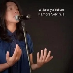 Waktunya Tuhan - Namora Selviraja.mp3
