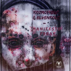 Kozmofreak vs Elvenfolk Feat Frrrkguys - Manifesto Freak [FREE DOWNLOAD]