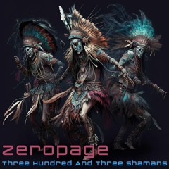 Three Hundred And Three Shamans (Zeropage Master)