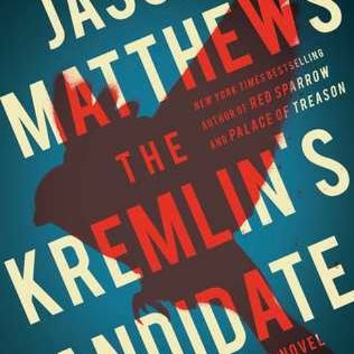 The Kremlin's Candidate: A Novel (3) (The Red Sparrow Trilogy)