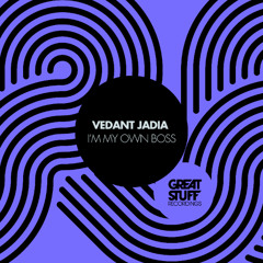 Vedant Jadia - I'm My Own Boss