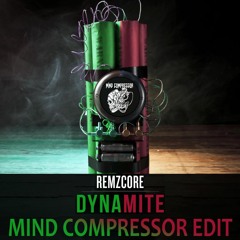 Remzcore - Dynamite (Mind Compressor Edit)