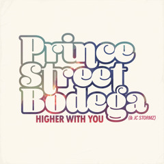 Higher With You (feat. Prince Street Bodega)