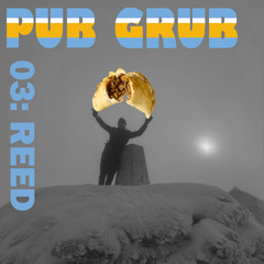 PUB GRUB: 03 Reed