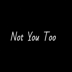 Not You Too (cover)