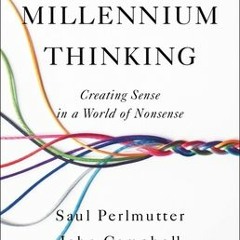 (PDF/ePub) Third Millennium Thinking: Creating Sense in a World of Nonsense - Saul Perlmutter PhD