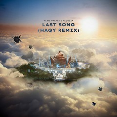 Alan Walker & Faouzia - Last Song (HAQY Future Bounce Remix)