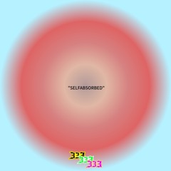“SELFABSORBED”