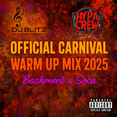 DJ Blitz - Official Carnival Warm Up Mix 2025 (Dancehall/Bashment X Soca)