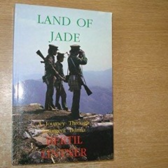 ❤️ Read Land of Jade: A Journey Through Insurgent Burma by  Bertil Lintner &  Bertil Linter