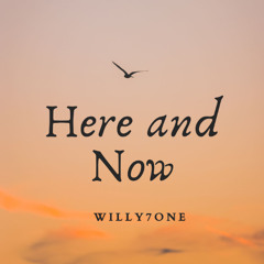 Here and Now_Willy7one