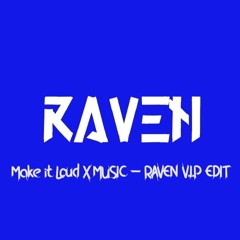 Make It Loud X MUSIC - CyberFoxx Mash Up(RAVEN Ver.2 EDIT)