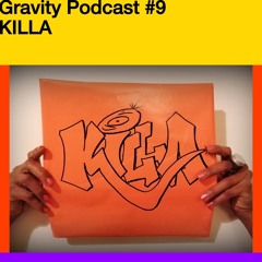 Gravity Podcast #9 – KILLA