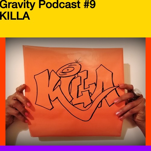 Gravity Podcast #9 – KILLA