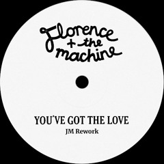 You've Got The Love (Rework) - JM & Florence and the Machine