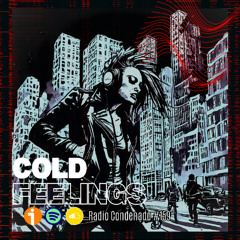 Radio Condenado #159 | Cold Feelings