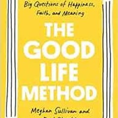 VIEW EPUB 💏 The Good Life Method: Reasoning Through the Big Questions of Happiness,