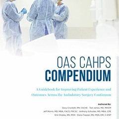 ❤️ Read The OAS CAHPS Compendium: A Guidebook for Improving Patient Experience and Outcomes Acro